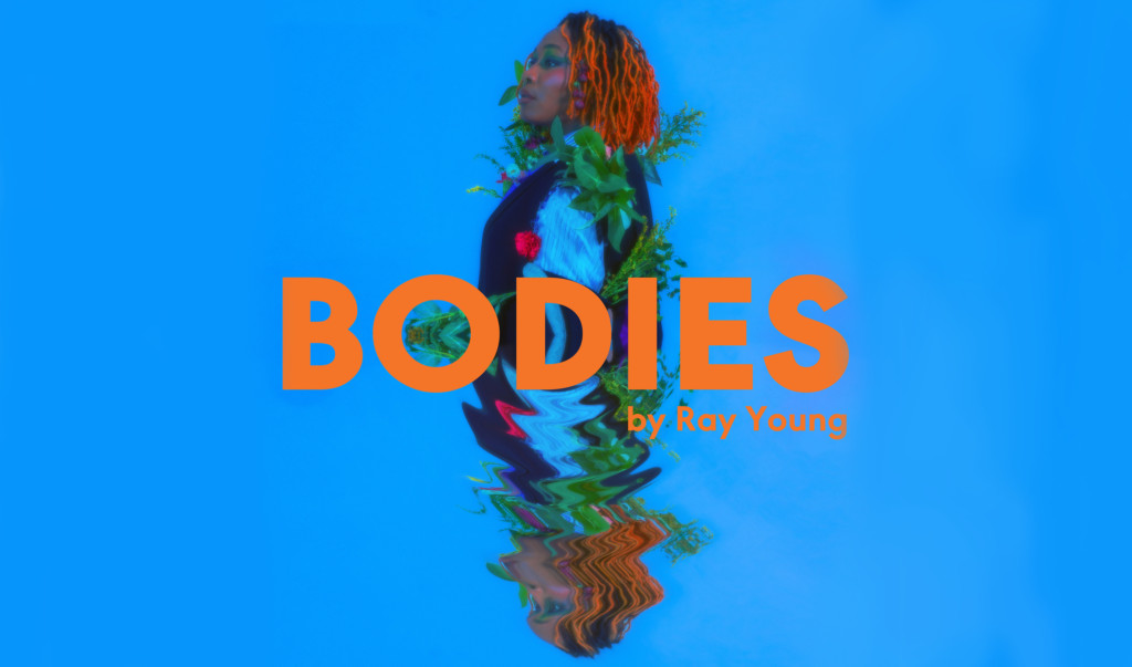 BODIES by Ray Young. Image courtesy of Ray Young and Layla Sailor.